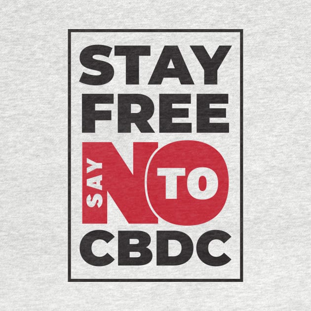 Stay Free Say NO To CBDC by CatsCrew